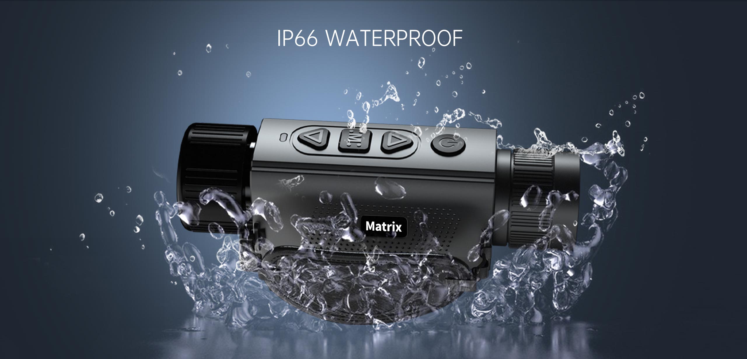 Matrix thermal monocular splashing in water demonstrating IP66 waterproof rating.